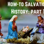 S3 Ep3: How-to Salvation History: Part 1