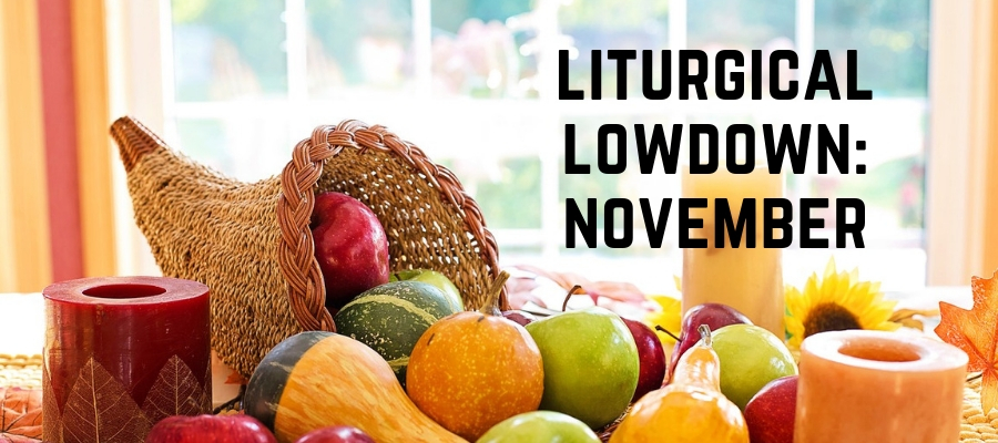 Liturgical Lowdown: November