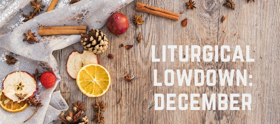 Liturgical Lowdown: December